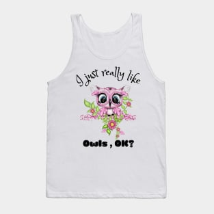 I Just Really like Owls Ok, Cute Owl Tank Top